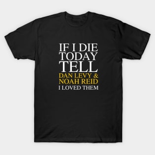 Tell Dan & Noah I Loved Them T-Shirt